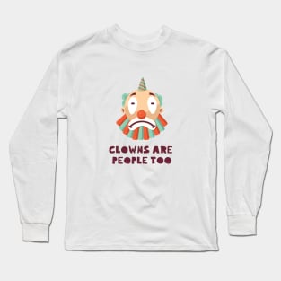 Clowns Are People Too Long Sleeve T-Shirt